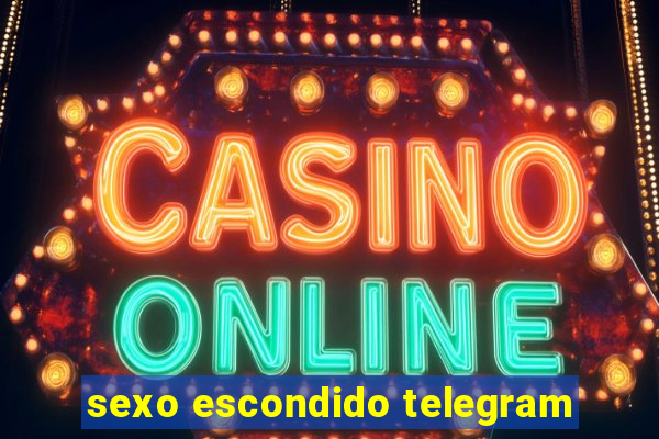 sexo escondido telegram